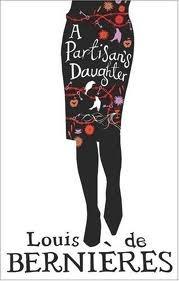 A Partisan's Daughter, by Louis de Bernières (used)