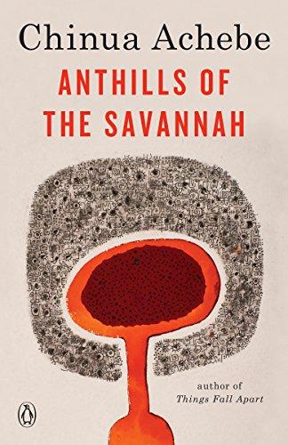Anthills of the Savannah, by Chinua Achebe
