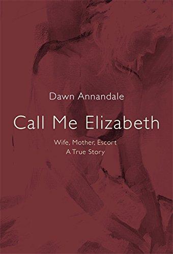Gọi tôi là Elizabeth: Vợ, Mẹ, Hộ tống, của Dawn Annandale