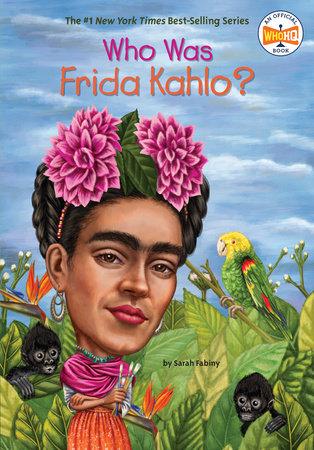 Frida Kahlo là ai? của Sarah Fabiny