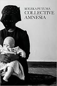 Collective Amnesia by Koleka Putuma