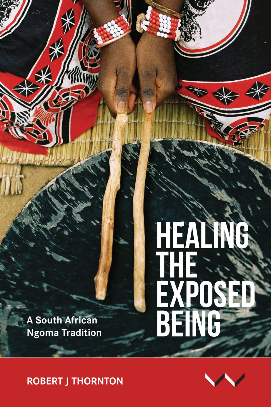 Healing the Exposed Being The Ngoma healing tradition in South Africa