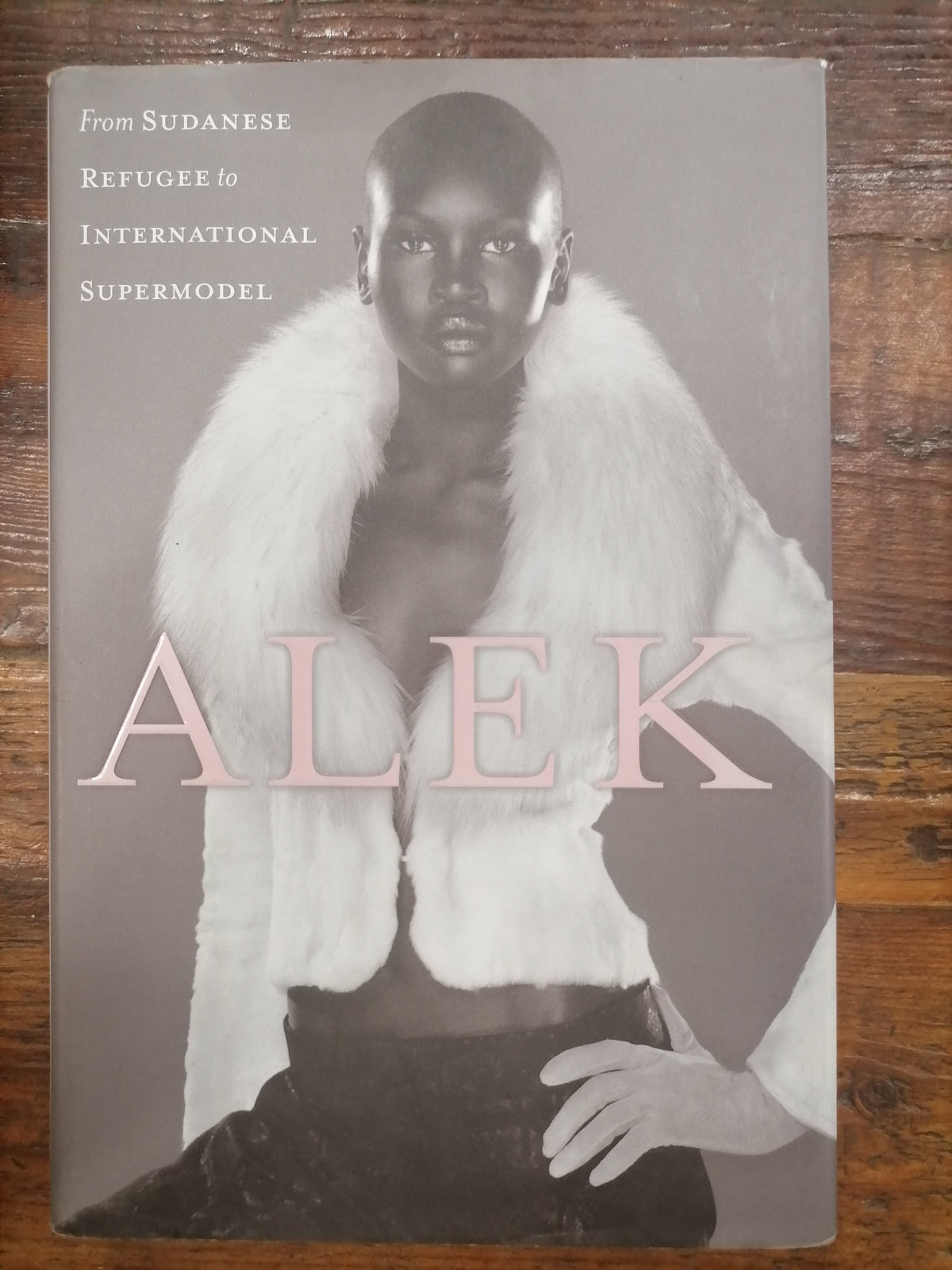 Alek - From Sudanese Refugee to International Supermodel, by Alek Wek (used)