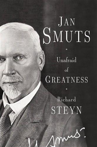 Unafraid of Greatness: Jan Smuts <br> by Richard Steyn