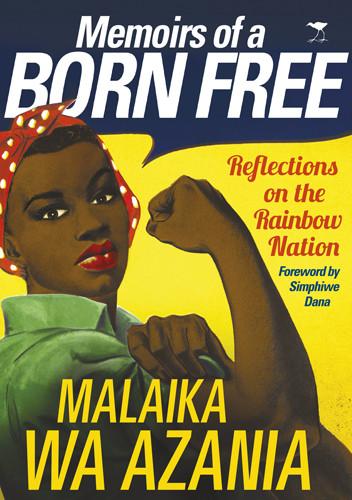 Memoir of a Born Free: Reflections on the Rainbow Nation