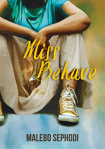 Miss Behave by Malebo Sephodi