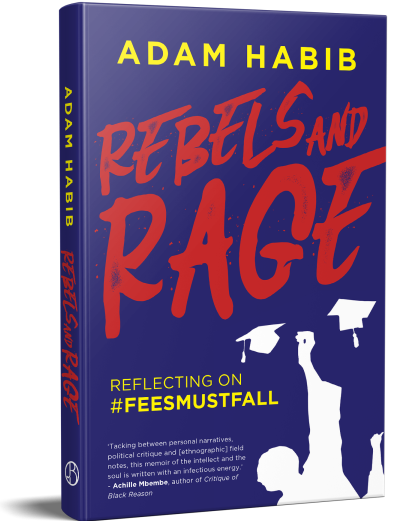 Rebels and Rage: Reflecting on #FeesMustFall by Adam Habib