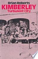 Kimberley: Thành phố hỗn loạn, của Brian Roberts (Đã qua sử dụng)