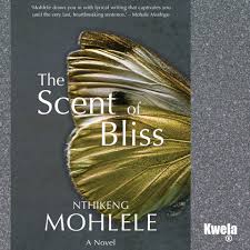 The Scent of Bliss by Nthikeng Mohlele