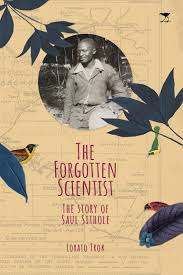 The Forgotten Scientist: The Story of Saul Sithole by Lorato Trok