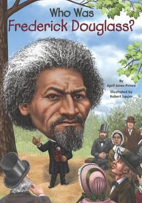 Frederick Douglass là ai? bởi Hoàng tử April Jones