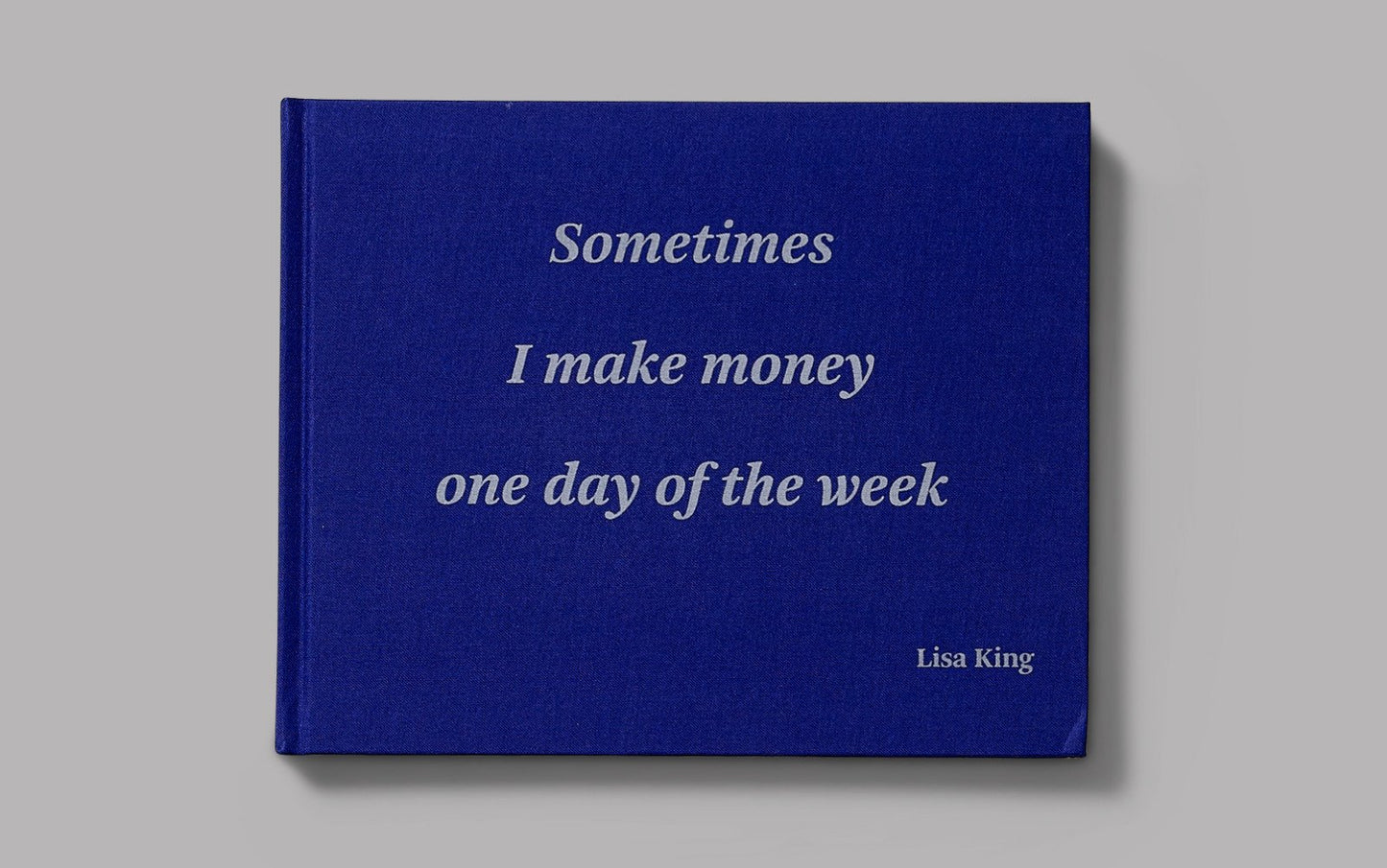 Sometimes I make money one day of the week