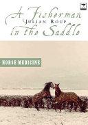 A Fisherman in the Saddle: Seawitched, Horse Medicine