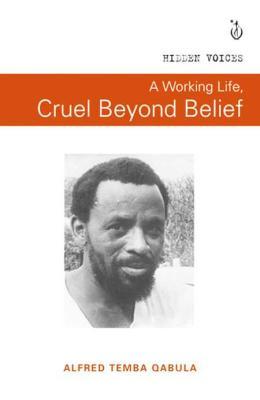 A Working Life, Cruel Beyond Belief