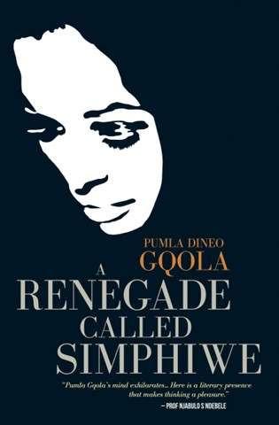 A Renegade Called Simphiwe, by Pumla Dineo Gqola