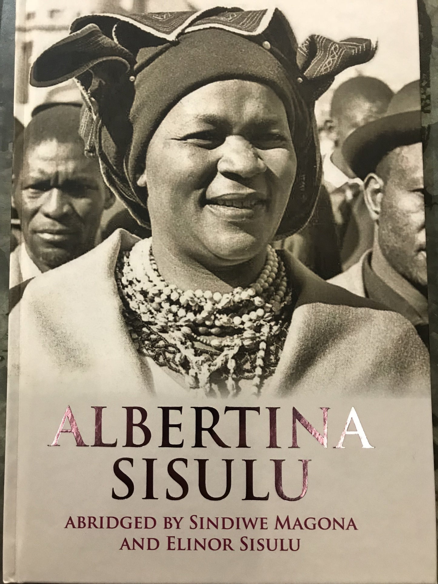 Albertina Sisulu: Abridged Memoir <br> Sindiwe Magona