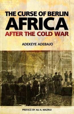 The Curse of Berlin Africa after the Cold War (used), by Adekeye Adebajo