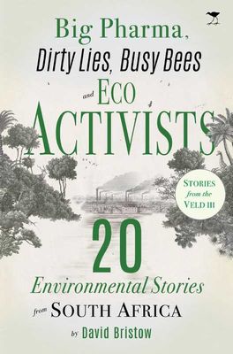 Big Pharma, Dirty Lies, Busy Bees And Eco Activists, by David Bristow
