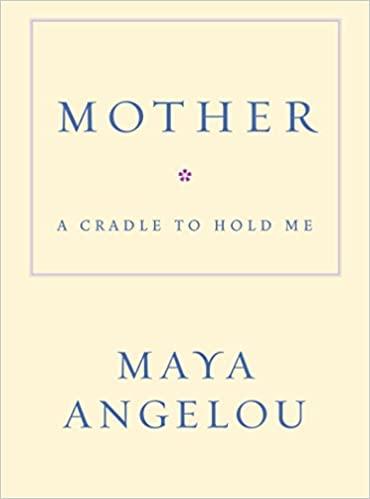 Mother: A Cradle to Hold Me (Hardcover), by Maya Angelou