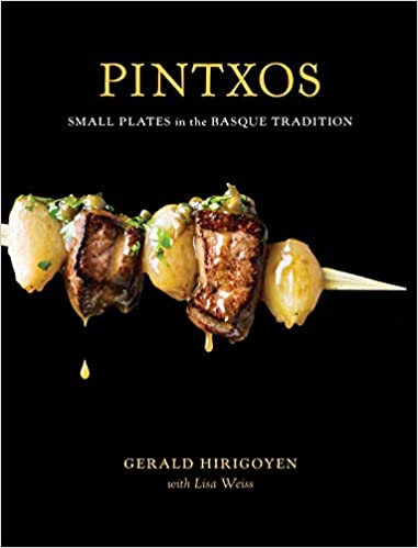 Pintxos: Small Plates in the Basque Tradition , by Gerald Hirigoyen (used)