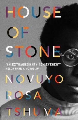 House of Stone by Novuyo Rosa Tshuma