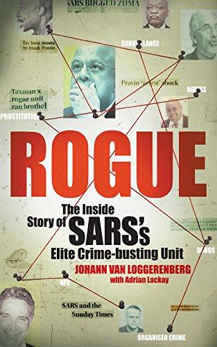 Rogue: The Inside Story of SARS's Elite Crime-busting Unit, by Johann van Loggerenberg