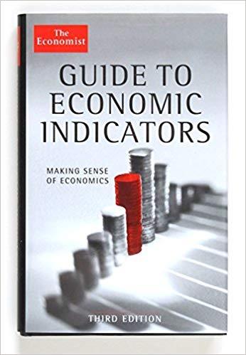 The Economist Guide To Economic Indicators