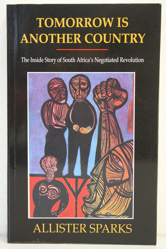 Tomorrow is Another Country: The Inside Story of South Africa's Negotiated Revolution, by Allister Sparks