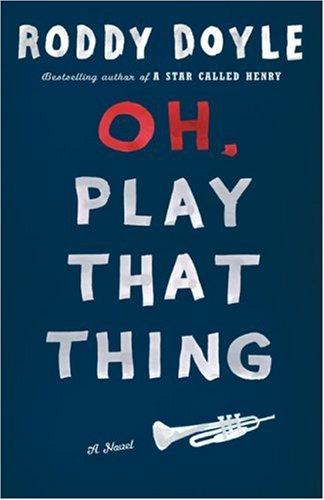 Oh, Play That Thing (Tập 2 của The Last Roundup), của Roddy Doyle (đã sử dụng)