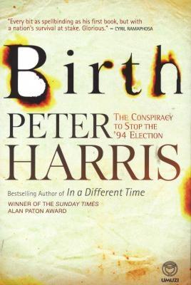 Sự ra đời: Âm mưu ngăn chặn cuộc bầu cử '94, của Peter Harris
