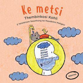 Ke Metsi (seSotho), bởi Thembinkosi Kohli