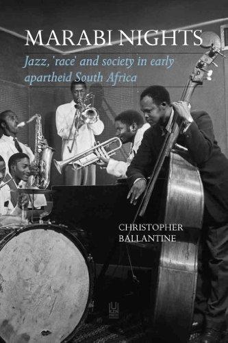 Marabi Nights: Jazz, 'Race' and Society in Early Apartheid South Africa, by Ballantine, Christopher