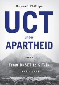 UCT Dưới thời Apartheid Từ khởi đầu đến Ngồi vào năm 1948-1968 (bìa cứng), của Howard Phillips 