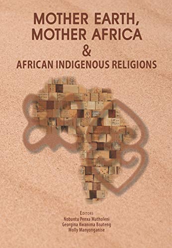Mother Earth, Mother Africa & African Indigenous Religions