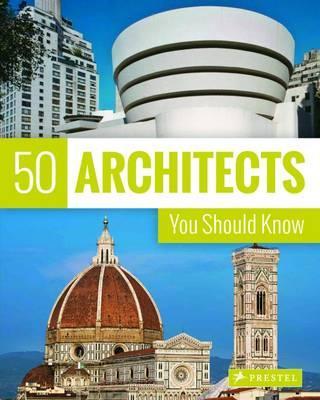 50 Architects You Should Know, by Isabel Kuhl , Kristina Lowis , Sabine Thiel-Siling