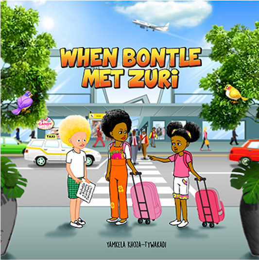 When Bontle Met Zuri by Yamkela Khoza-Tywakadi