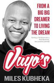 Vuyo's -- From a big big dreamer to living the dream, by Miles Kubheka