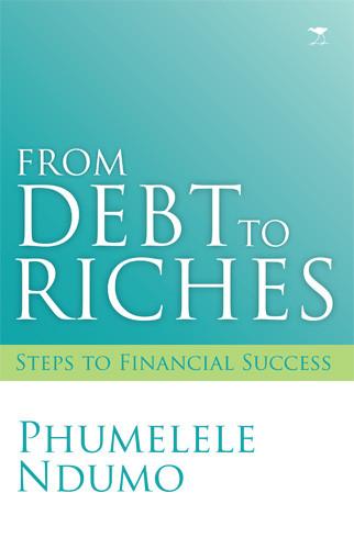 From Debt to Riches by Phumelele Ndumo