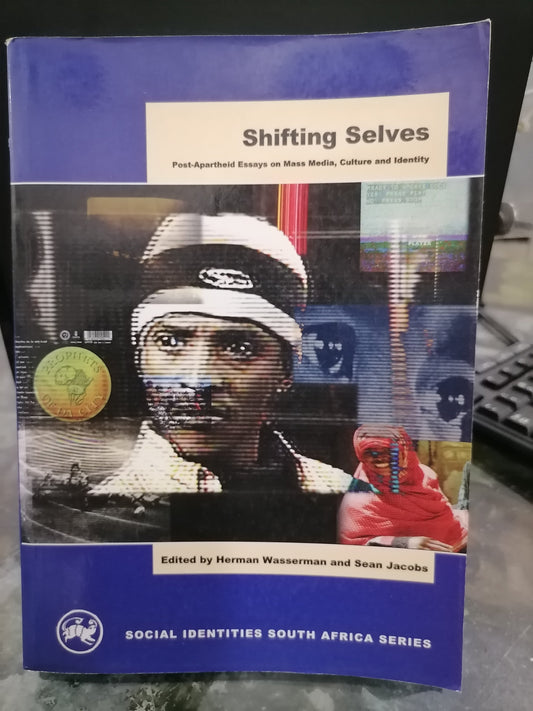 Shifting Selves: Post-Apartheid Essays on Mass Media, Culture & Identity (Used)