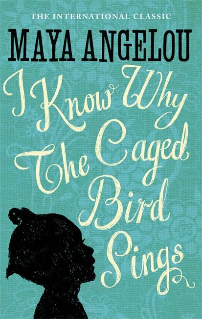 I Know Why The Caged Bird Sings, by Maya Angelou