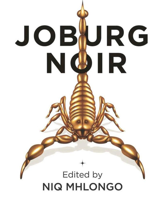 Joburg Noir, by Niq Mhlongo