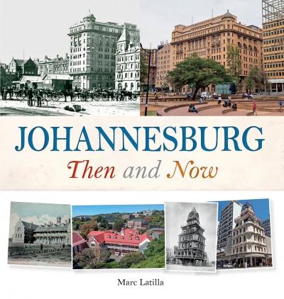 Johannesburg Then and Now by Marc Latilla
