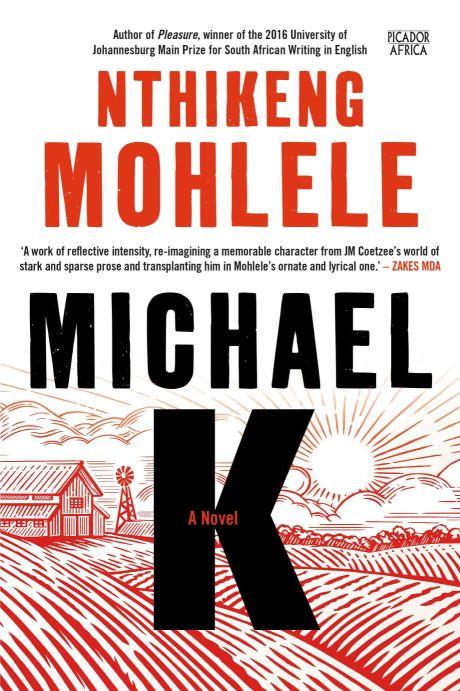 Michael K: A Novel by Nthikeng Mohlele