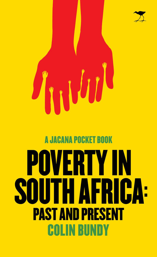 A Jacana Pocket History Poverty in South Africa: Past and Present