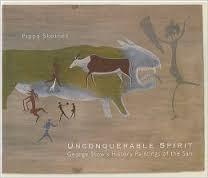 Unconquerable Spirit - George Stow's History Paintings of the San by Pippa Skotnes