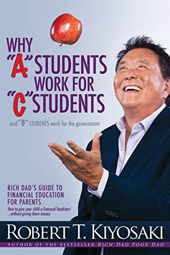 Rich Dad: Why A Students Work for C Students