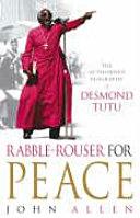 Rabble-Rouser vì hòa bình: Tiểu sử được ủy quyền của Desmond Tutu, bởi John Allen (Đã sử dụng)