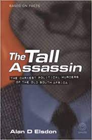 The Tall Assassin: The Darkest Political Murders of the Old South Africa
