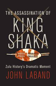 The assassination of King Shaka<br>John Laband