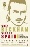 When Beckham Went to Spain, by Jimmy Burns (used)